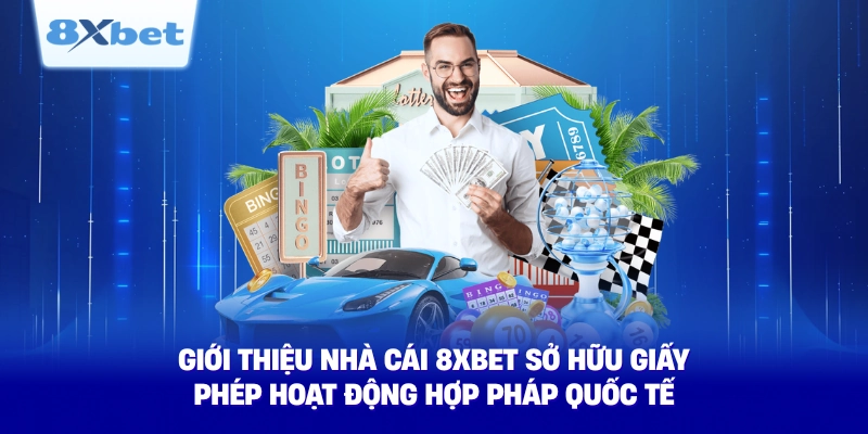 gioi thieu nha cai 8xbet so huu giay phep hoat dong hop phap quoc te